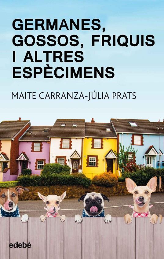 Germanes, gossos, friquis i altres espècimens | 9788468334875 | Carranza Gil-Dolz, Maite/Prats Carranza, Julia | Llibreria Sendak