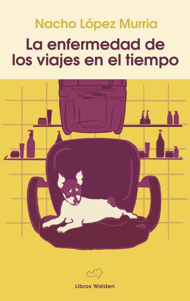 La enfermedad de los viajes en el tiempo | 9788409765171 | Lo´pez Murria, Nacho | Llibreria Sendak