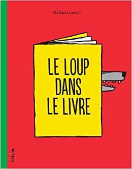 Le loup dans le livre | 9782330052614 | Lavoie, Mathieu | Librería Sendak
