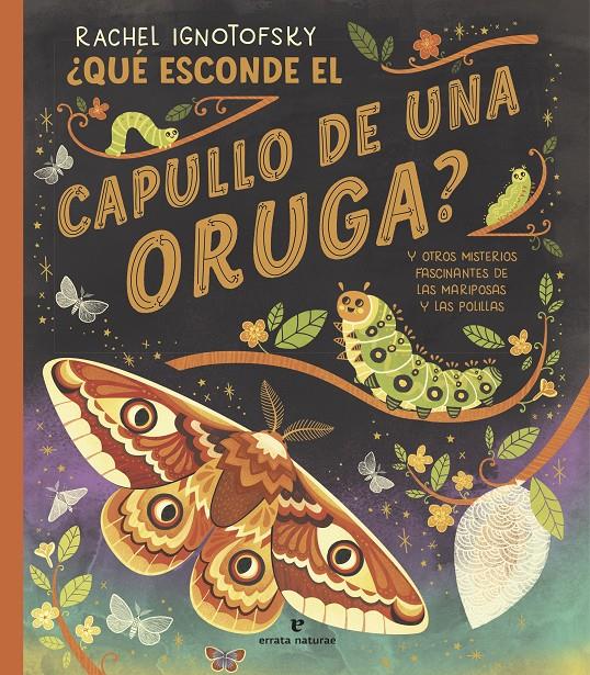 ¿Qué esconde el capullo de una oruga? | 9788419158703 | Ignotofsky, Rachel | Llibreria Sendak