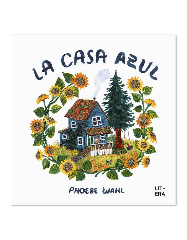 La casa azul | 9788412585100 | Wahl, Phoebe | Librería Sendak