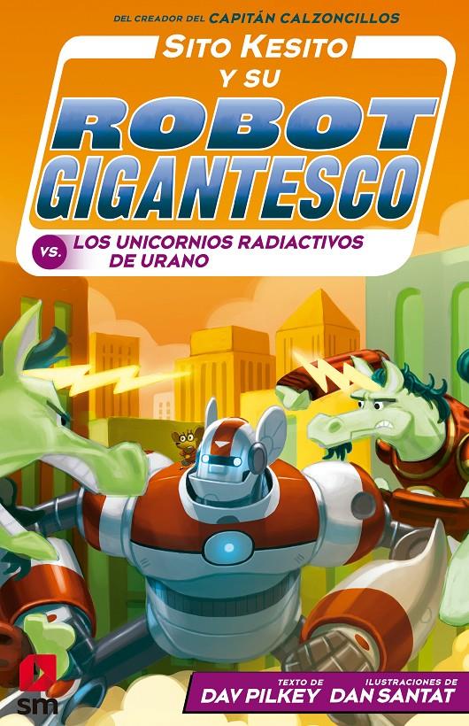 Sito Kesito y su robot gigantesco 7 - Contra los unicornios radioactivos de Urano | 9788413189505 | Pilkey, Dav | Llibreria Sendak