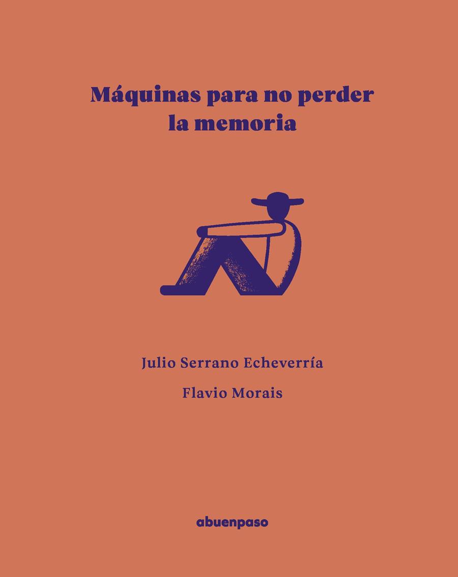 Máquinas para no perder la memoria | 9788410016590 | Serrano Echeverría, Julio/Morais, Flavio | Llibreria Sendak