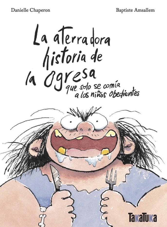 La aterradora historia de la ogresa que solo se comía a los niños obedientes | 9788418821790 | Chaperon, Danielle | Llibreria Sendak