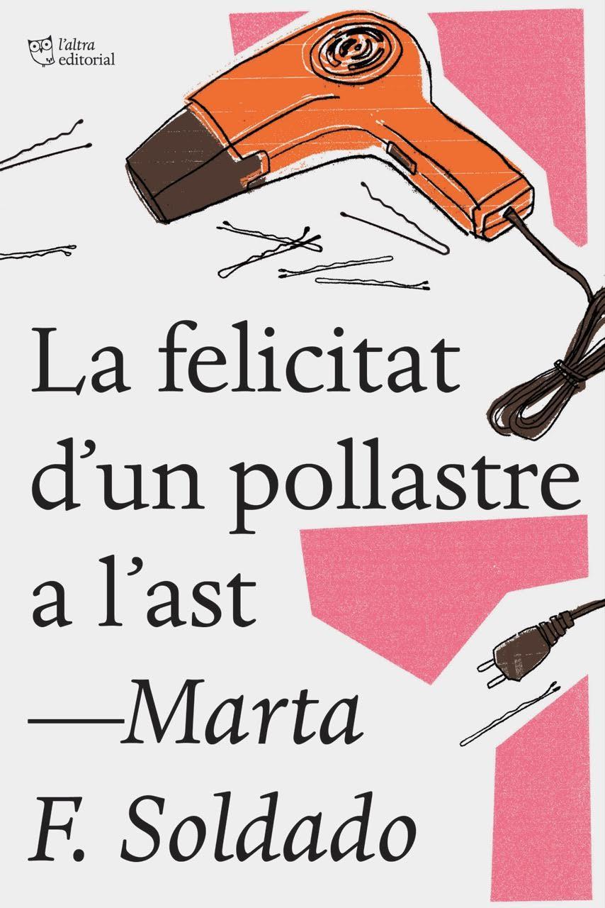 La felicitat d'un pollastre a l'ast | 9788494782923 | Fernández Soldado, Marta | Llibreria Sendak