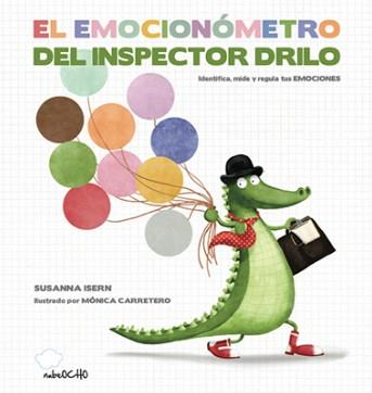 El emocionómetro del inspector Drilo | 9788494444692 | Susanna Isern/Mónica Carretero | Librería Sendak