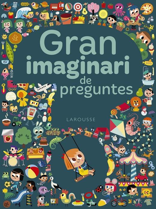 Gran imaginari de preguntes | 9788417273293 | Larousse Editorial | Llibreria Sendak