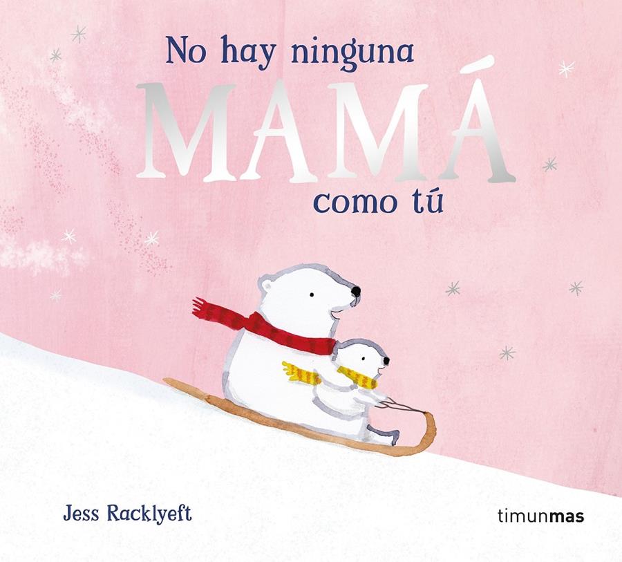 No hay ninguna mamá como tú | 9788408310983 | Racklyeft, Jess | Llibreria Sendak