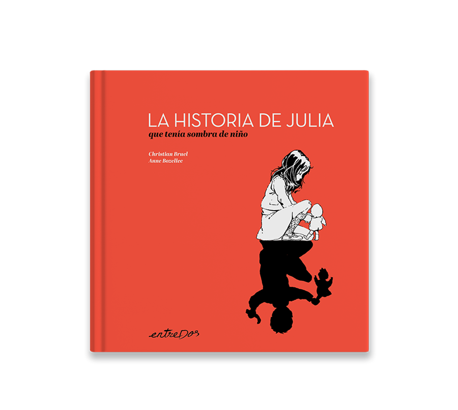 La historia de Julia que tenia sombra de niño | 9788418900655 | CHRISTIAN BRUEL | Llibreria Sendak