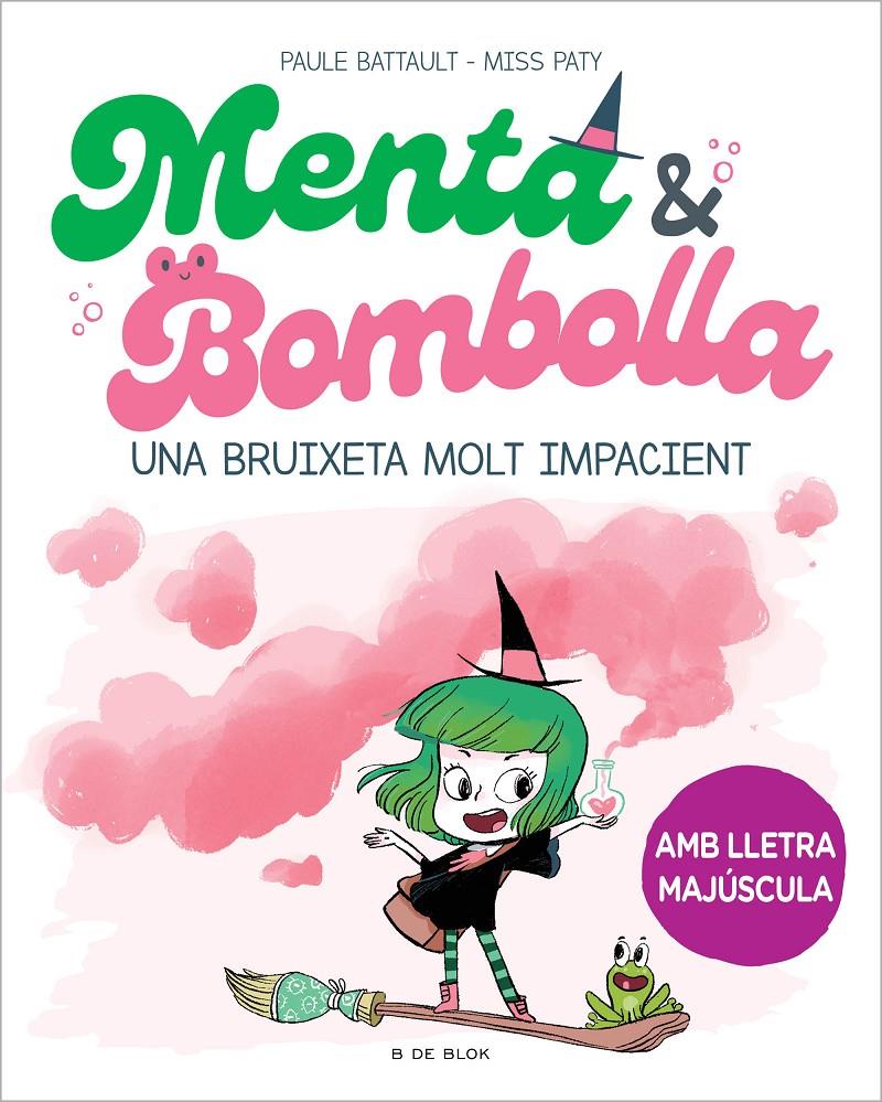 Menta i Bombolla 1 - Una bruixeta molt impacient | 9788419378712 | Battault, Paule/Miss Paty | Llibreria Sendak