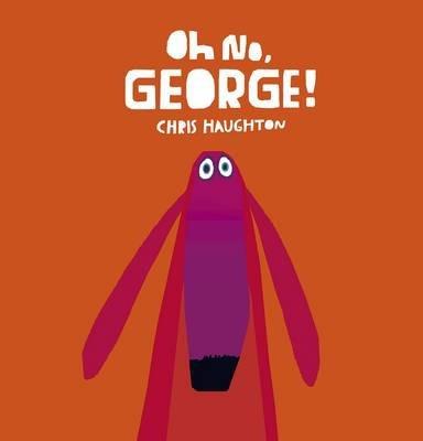 Oh No, George! (board book) | 9781406357912 | Haughton, Chris | Llibreria Sendak