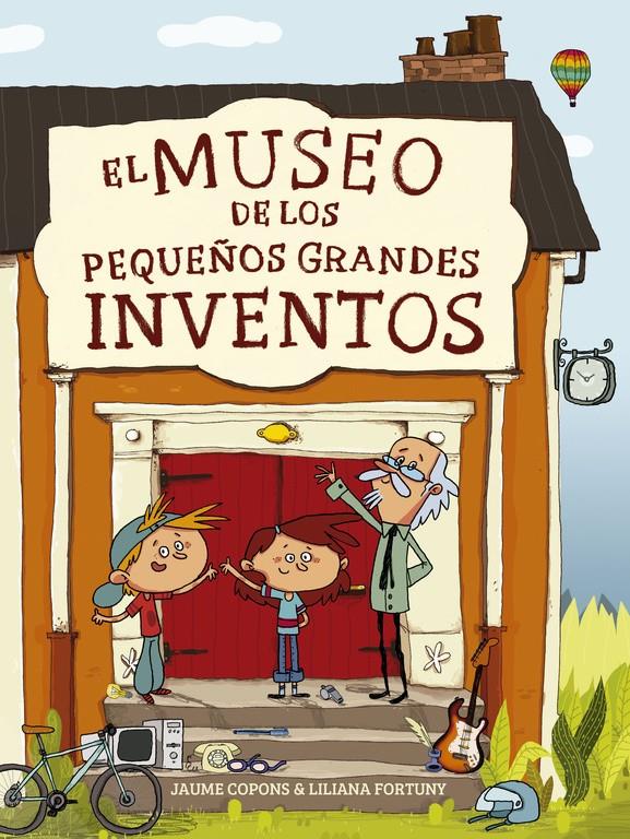 El museo de los pequeños grandes inventos | 9788448844684 | Liliana Fortuny/Jaume Copons | Librería Sendak