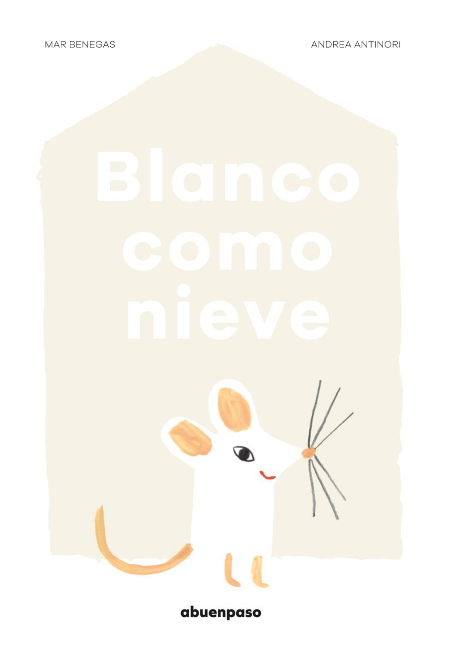 Blanco como nieve | 9788494744624 | Benegas Ortiz, Mar | Llibreria Sendak