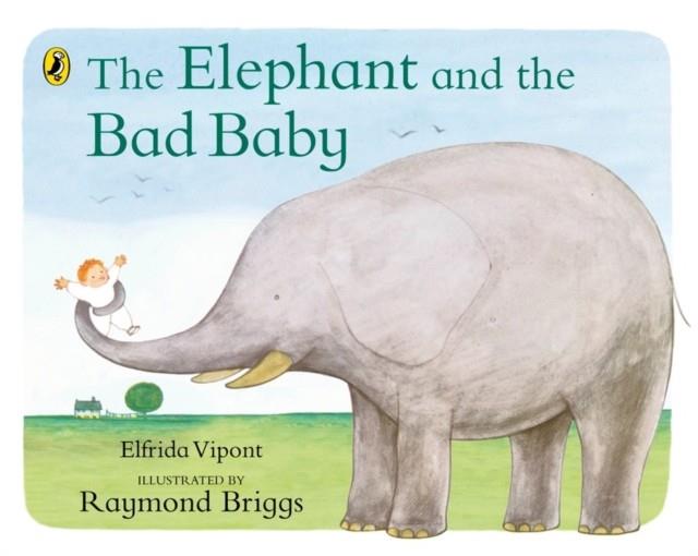 The Elephant and the Bad Baby | 9780140500486 | Vipont, Elfrida / Briggs, Raymond | Librería Sendak
