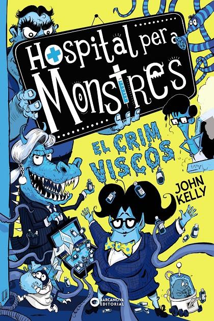 Hospital per a monstres 3. El crim viscós | 9788448953966 | Kelly, John | Librería Sendak