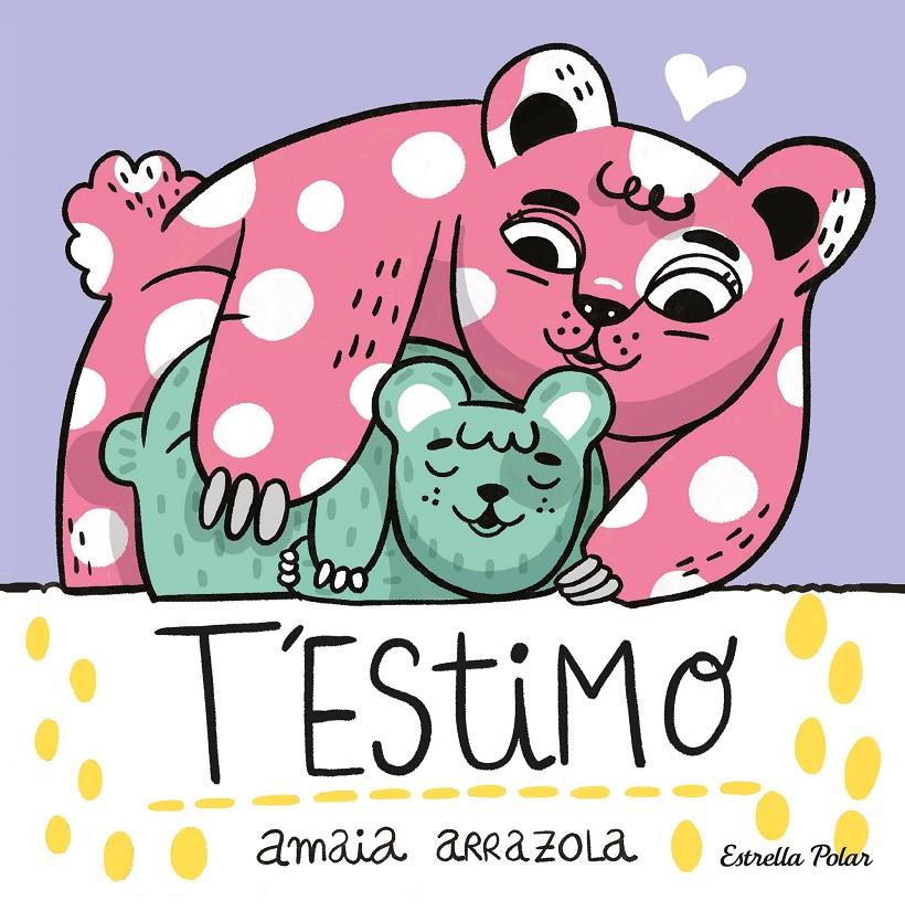 T'estimo  | 9788413892382 | Arrazola, Amaia | Librería Sendak