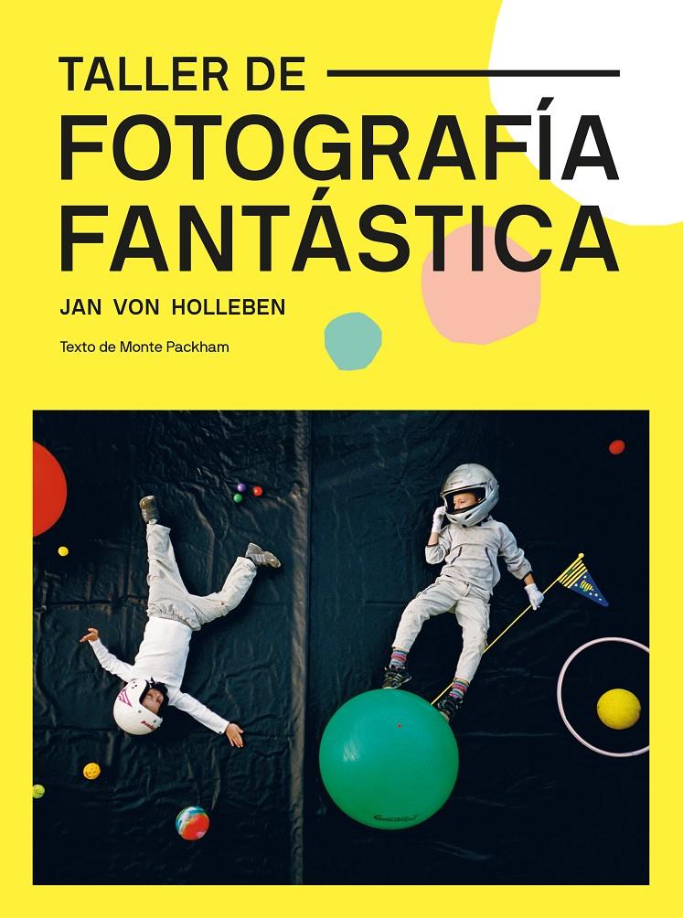 Taller de fotografía fantástica | 9788425232329 | Von Holleben, Jan | Llibreria Sendak