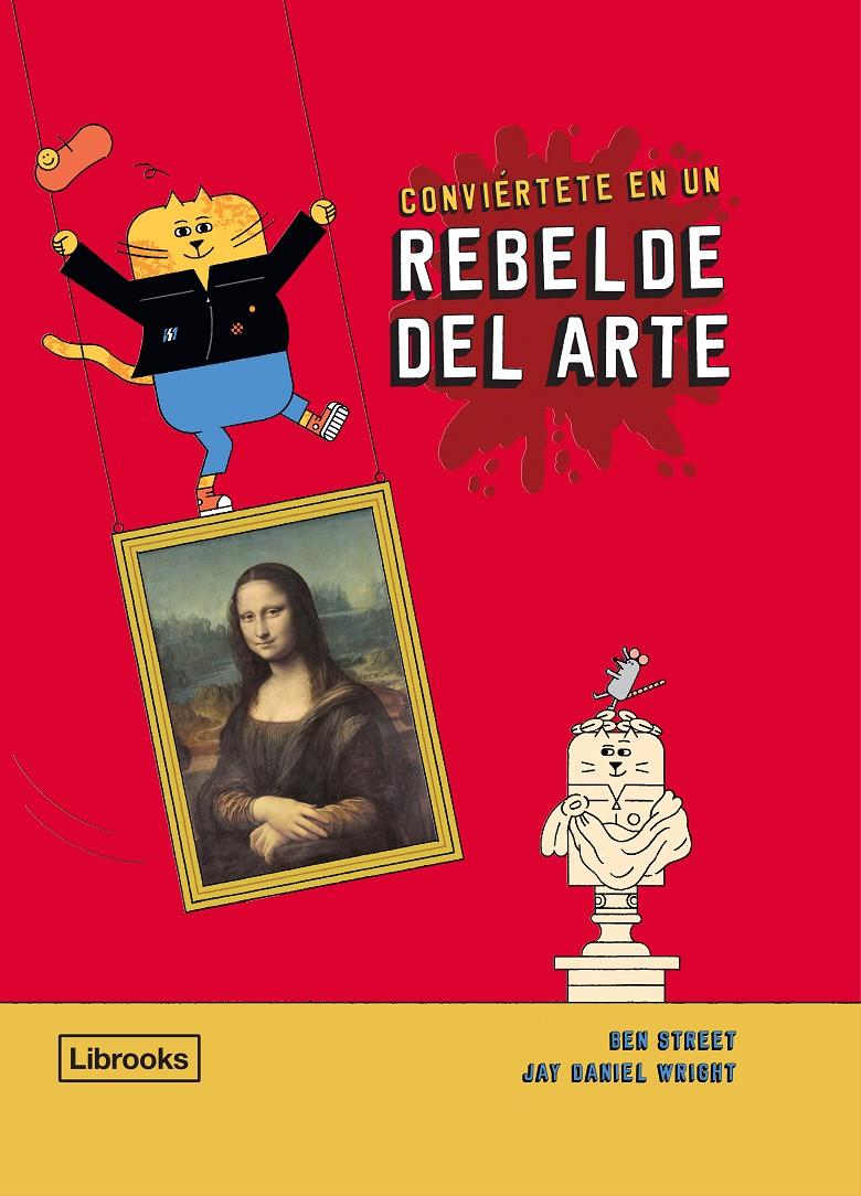 Conviértete en un rebelde del arte | 9788412274523 | Street, Ben / Wright, Jay Daniel | Llibreria Sendak