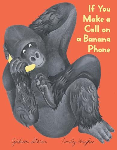If You Make a Call on a Banana Phone | 9780063375222 | Gideon Sterer | Llibreria Sendak
