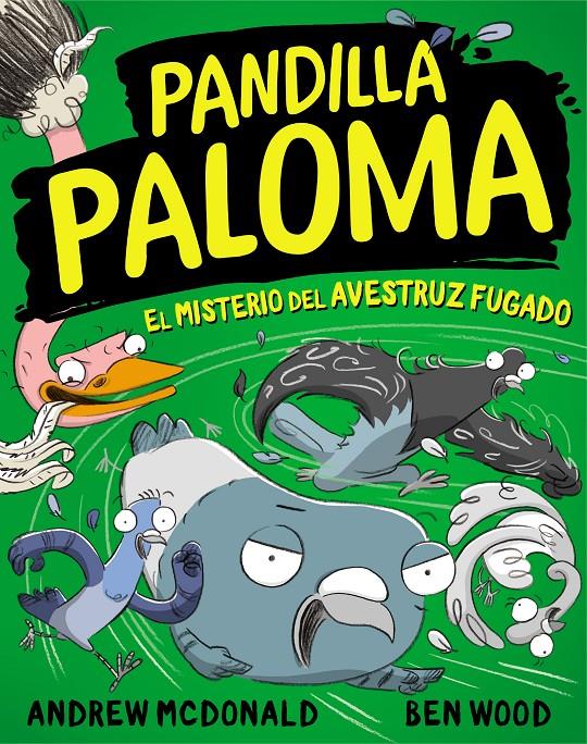 Pandilla Paloma 2. El misterio del avestruz fugado | 9788448858551 | McDonald, Andrew/Wood, Ben | Llibreria Sendak