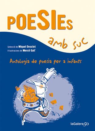 Poesies amb suc | 9788424647339 | Desclot, Miquel | Llibreria Sendak