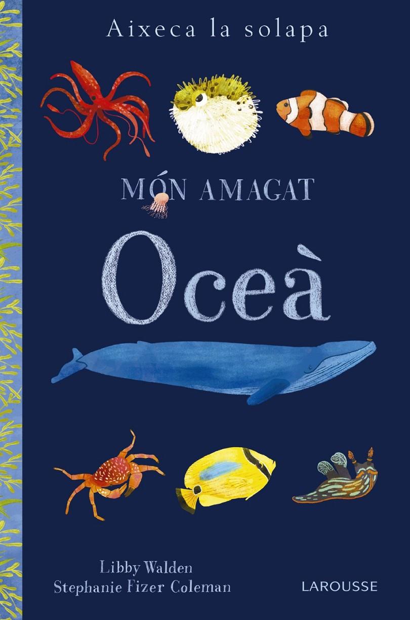 Món amagat. Oceà | 9788416984893 | Larousse Editorial | Llibreria Sendak