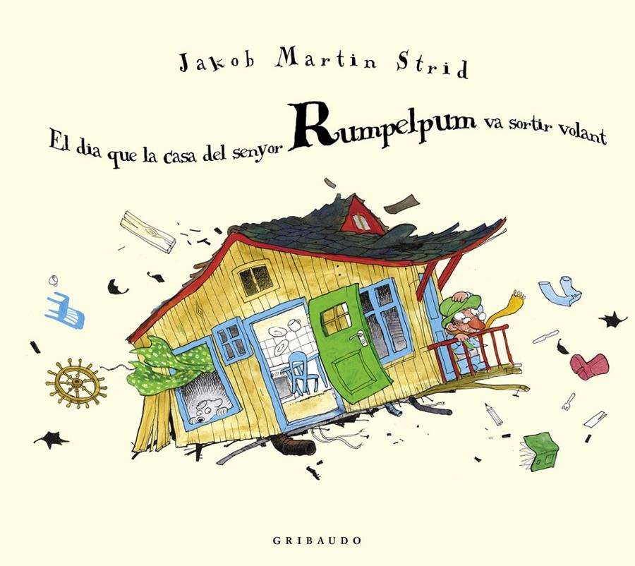 El dia que la casa del senyor Rumpelpum va sortir volant | 9788412394061 | Martin Strid, Jakob | Llibreria Sendak