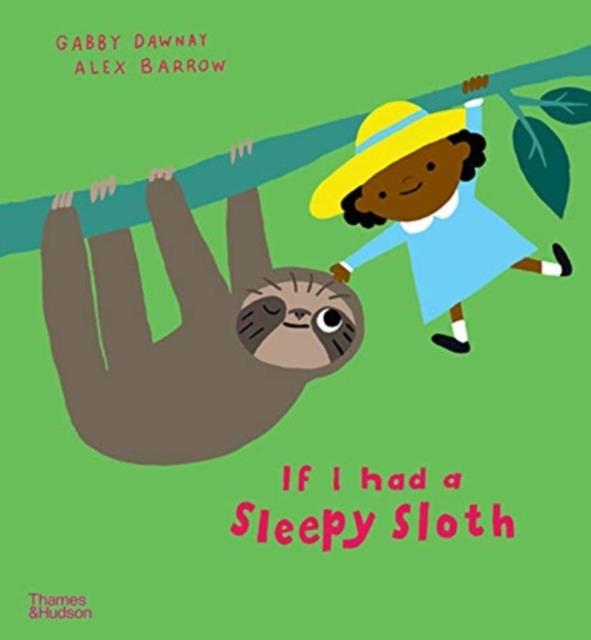 If I had a sleepy sloth | 9780500652626 | Barrow, Alex / Dawnay, Gabby | Librería Sendak