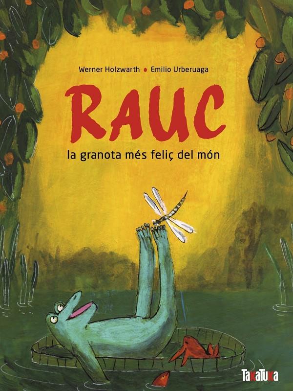 Rauc, la granota més feliç del món | 9788418821691 | Holzwart, Werner | Librería Sendak