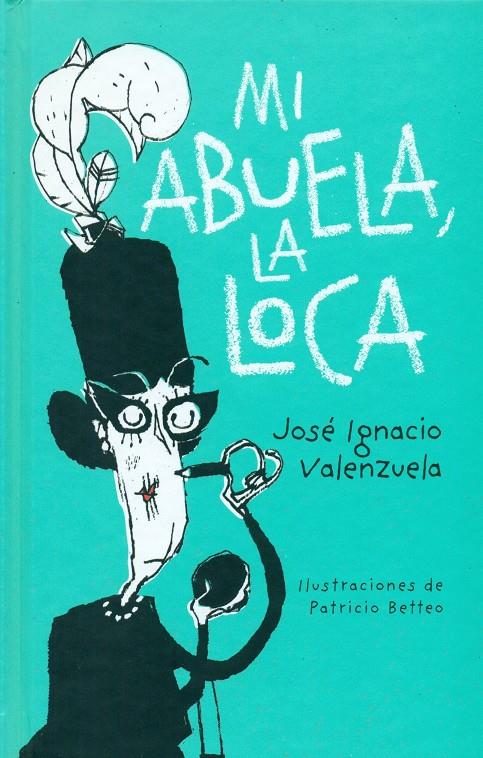 Mi abuela la loca | 9788416490332 | Valenzuela, José Ignacio | Librería Sendak