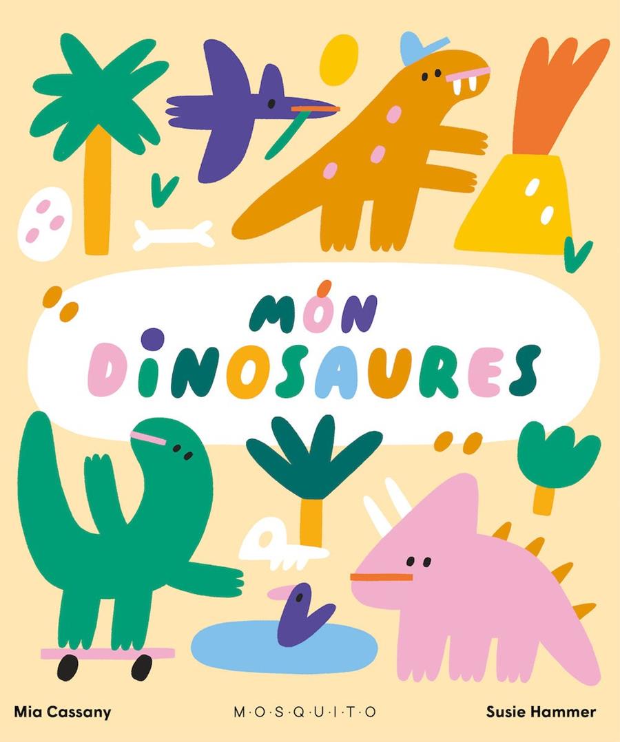 Món dinosaures | 9788419095299 | Cassany, Mia / Hammer, Susie | Llibreria Sendak