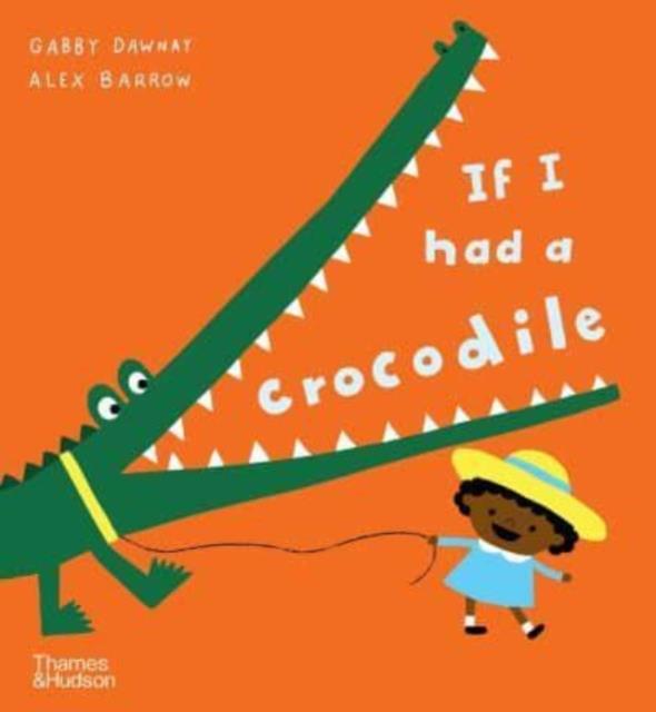 If I had a crocodile | 9780500660270 | Barrow, Alex / Dawnay, Gabby | Librería Sendak