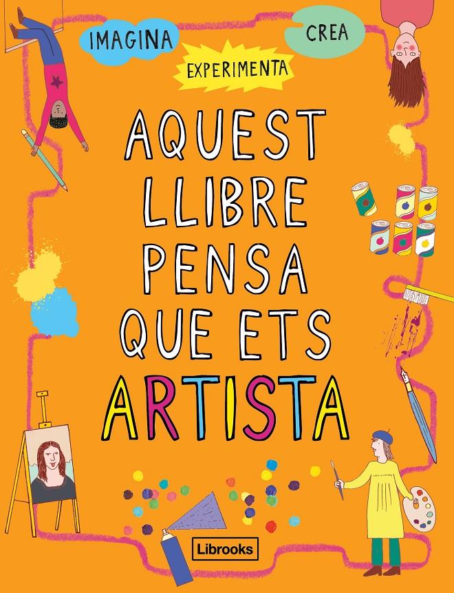 Aquest llibre pensa que ets artista | 9788494837609 | Amson-Bradshaw, Georgia | Librería Sendak