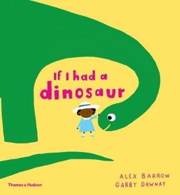 If I had a dinosaur | 9780500651506 | Barrow, Alex / Dawnay, Gabby | Llibreria Sendak