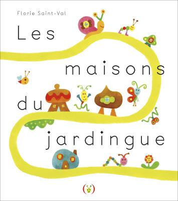 Les maisons du jardingue | 9782361936914 | Florie Saint-Val | Librería Sendak