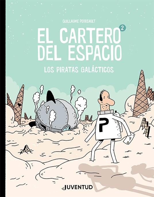 El cartero del espacio 2. Los piratas galácticos | 9788426146243 | Perreault, Guillaume | Librería Sendak