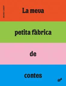 La meva petita fàbrica de contes | 9788496473966 | Gibert, Bruno | Llibreria Sendak