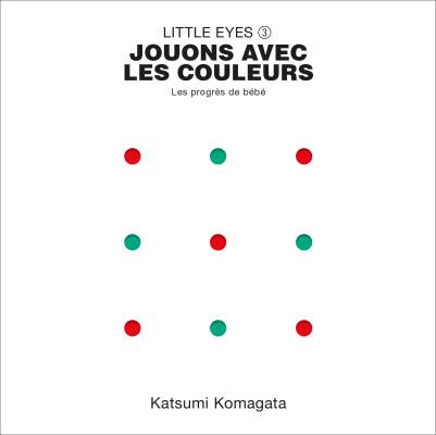 Little Eyes 3 - Jouons avec les couleurs | 9782361938161 | Komagata, Katsumi | Llibreria Sendak