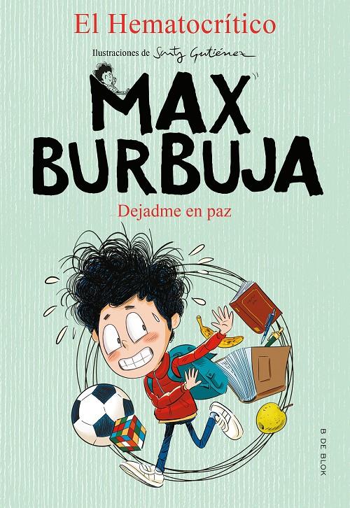 Max Burbuja 1. Dejadme en paz | 9788417921873 | El Hematocrítico | Librería Sendak