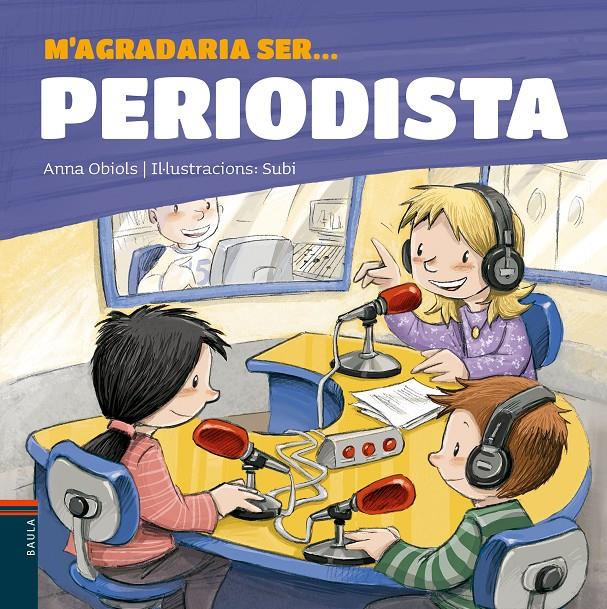 M'agradaria ser... Periodista | 9788447936199 | Obiols Llopart, Anna | Llibreria Sendak