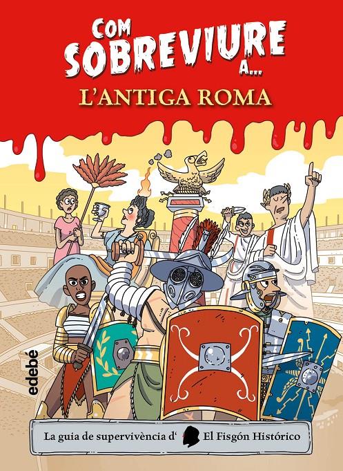 Com sobreviure a l'?Antiga Roma | 9788468356525 | El Fisgón histórico | Llibreria Sendak