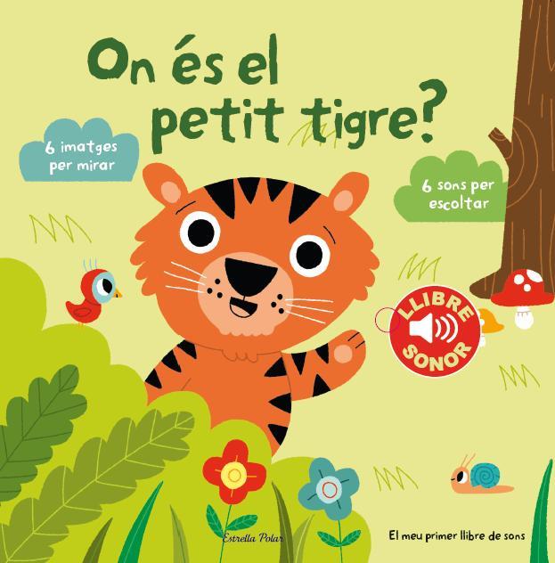 On és el petit tigre? El meu primer llibre de sons | 9788490574867 | Billet, Marion | Llibreria Sendak