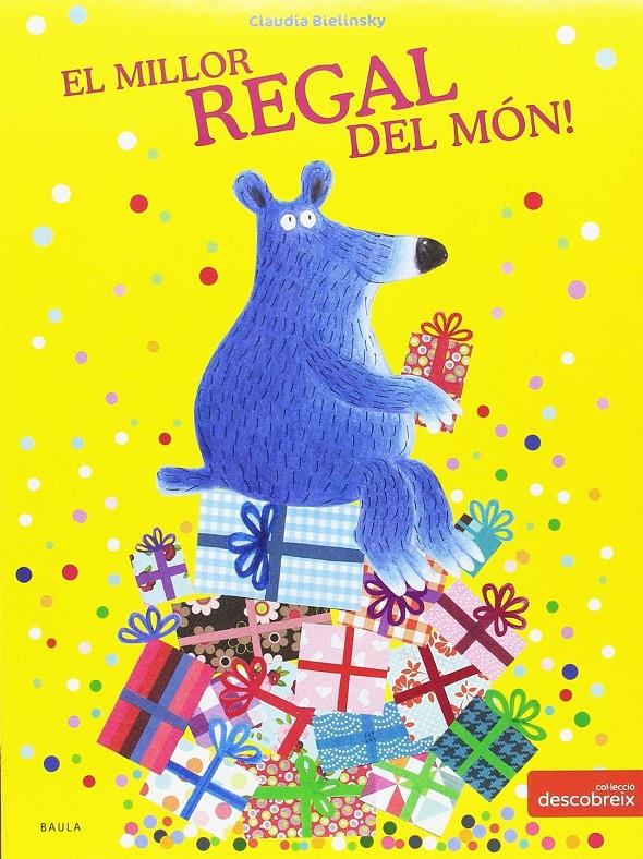 El millor regal del món! | 9788447932726 | Bielinsky, Claudia | Librería Sendak