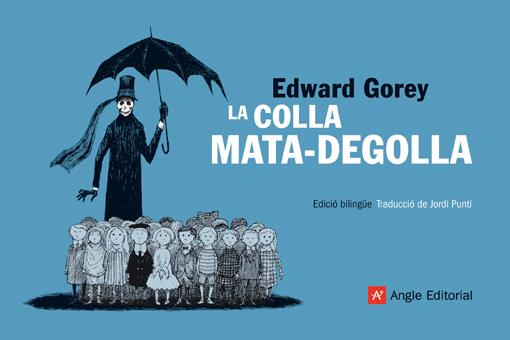 La colla mata-degolla | 9788496970632 | Gorey, Edward | Llibreria Sendak