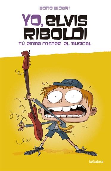 Yo, Elvis Riboldi. Tú, Emma Foster: El musical | 9788424669270 | Bidari, Bono | Llibreria Sendak