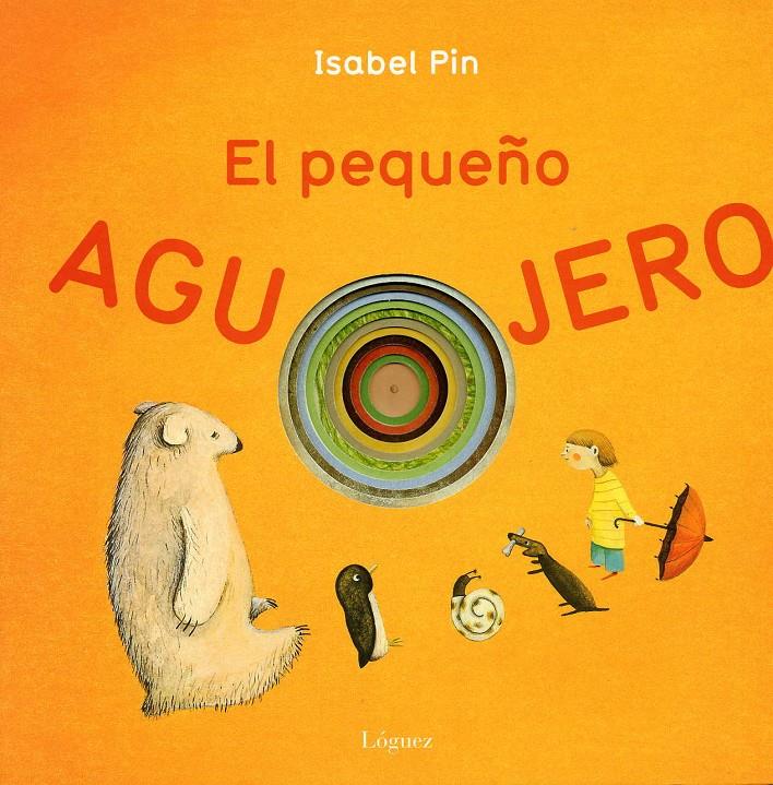 El pequeño agujero | 9788496646346 | Pin, Isabel | Llibreria Sendak