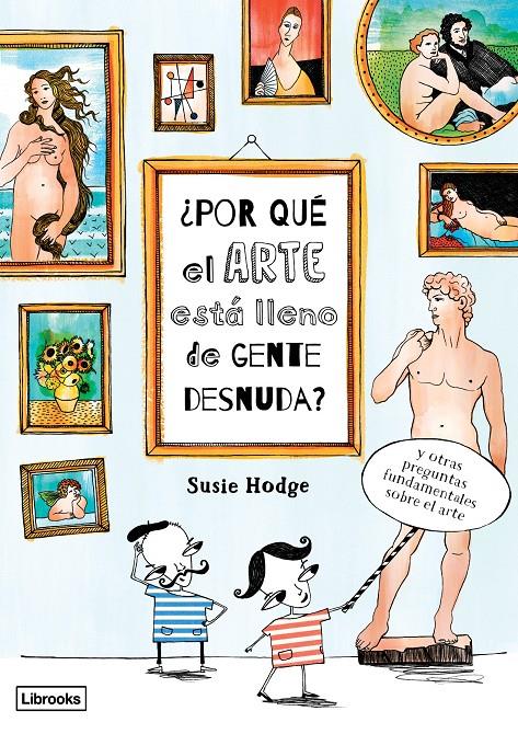 ¿Por qué el arte está lleno de gente desnuda? | 9788494509568 | Hodge, Susie | Llibreria Sendak