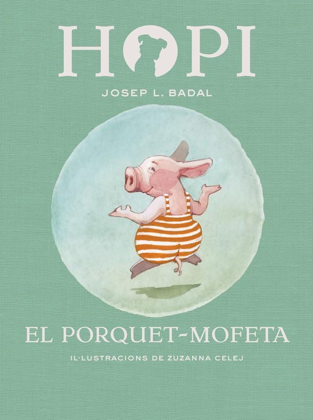 Hopi 5. El porquet-mofeta | 9788424658441 | Badal, Josep Lluís | Librería Sendak