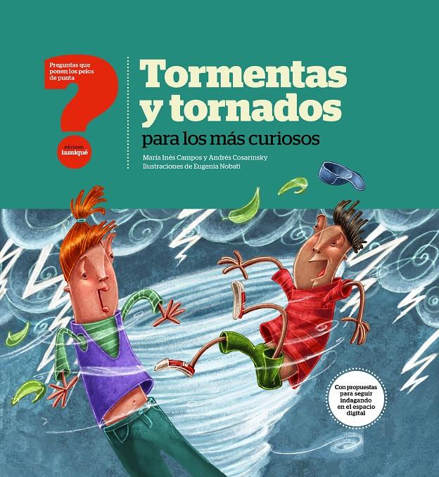 Tormentas y tornados para los más curiosos | 9789874444028 | María Inés Campos/Andrés Cosarinsky | Llibreria Sendak