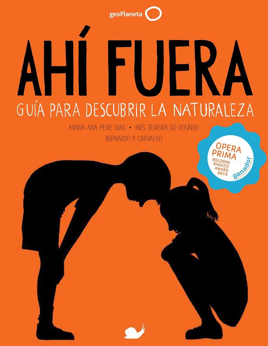 Ahí fuera. Guía para descubrir la naturaleza | 9788408152279 | Peixe Dias, Maria Ana/Teixeira do Rosário, Inês/P. Carvalho, Bernardo | Llibreria Sendak